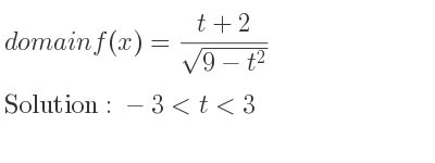 The domain of f(x)=(t+2)/(sqrt(9-t^2)) is -3<t<3